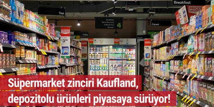 Süpermarket zinciri Kaufland, depozitolu ürünleri piyasaya sürüyor!