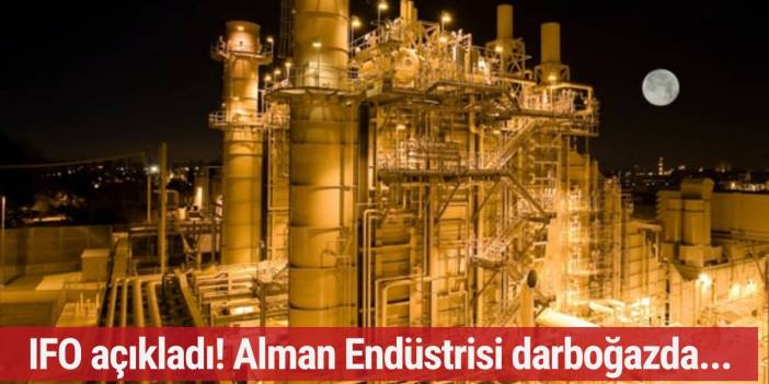 IFO açıkladı! Alman endüstrisi darboğazda...