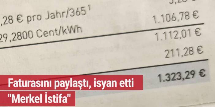 Almanya'da yaşayan vatandaş faturayı görünce Merkel'i istifaya çağırdı!