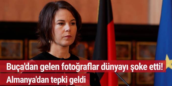 Buça'dan gelen fotoğraflar dünyayı şoke etti! Almanya'dan tepki geldi