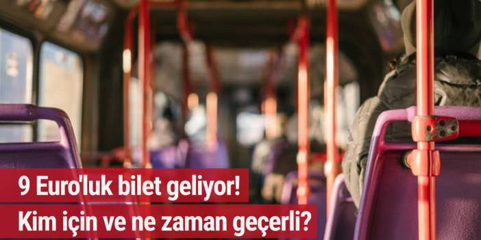 9 Euroluk bilet geliyor! Kim için ve ne zaman geçerli?