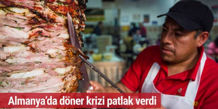 Almanya’da döner krizi patlak verdi