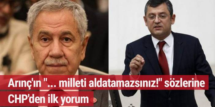 Arınç'ın "... milleti aldatamazsınız!" sözlerine CHP'den ilk yorum