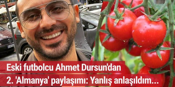 Eski futbolcu Ahmet Dursun'dan 2. 'Almanya' paylaşımı: Yanlış anlaşıldım...