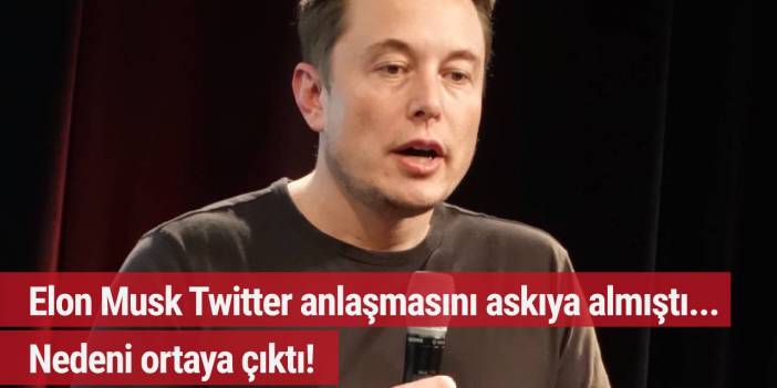 Elon Musk Twitter anlaşmasını askıya almıştı... Nedeni ortaya çıktı!