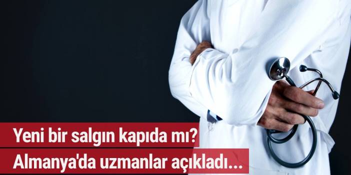 Yeni bir salgın kapıda mı? Almanya'da uzmanlar açıkladı...
