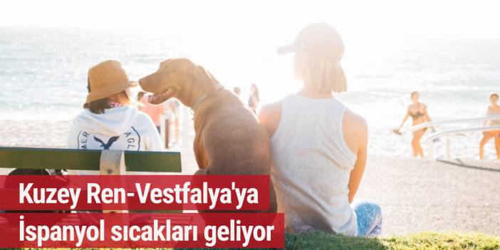 Kuzey Ren-Vestfalya'ya İspanyol sıcakları geliyor