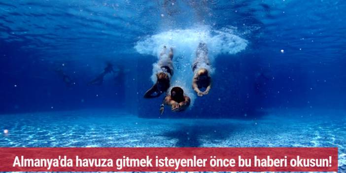 Almanya'da havuza gitmek isteyenler önce bu haberi okusun!