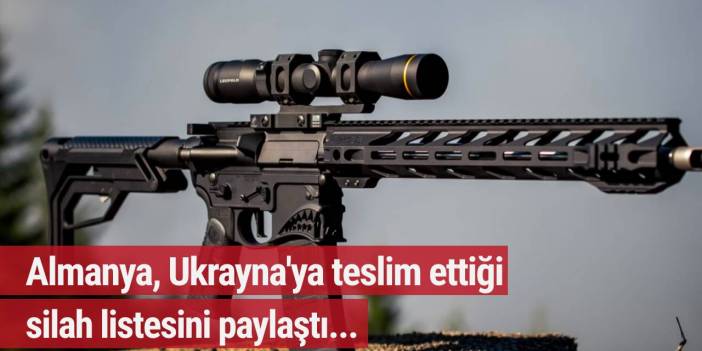 Gizlilik kaldırıldı! Almanya, Ukrayna'ya teslim ettiği silah listesini paylaştı...