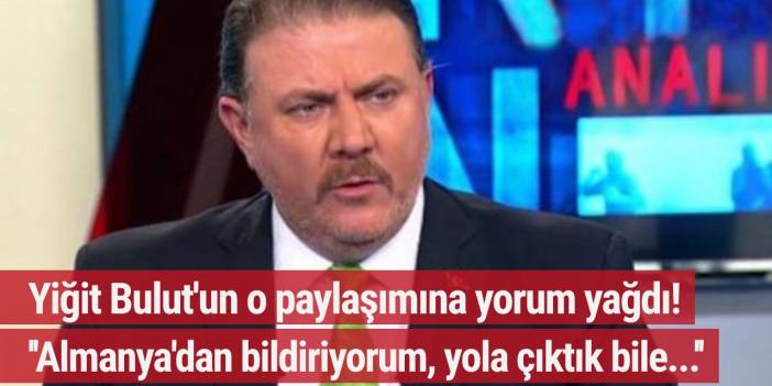 Yiğit Bulut'un o paylaşımına yorum yağdı! ''Almanya'dan bildiriyorum, yorganı döşeği hazırlayıp yola çıktık bile...''