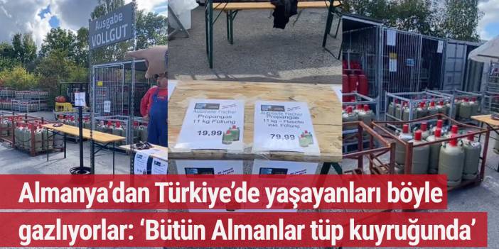 Almanya’dan Türkiye’de yaşayanları böyle gazlıyorlar: ‘Bütün Almanlar tüp kuyruğunda’