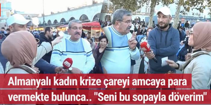 Almanyalı kadın yaşlı adama para vermeye kalkınca ortalık karıştı