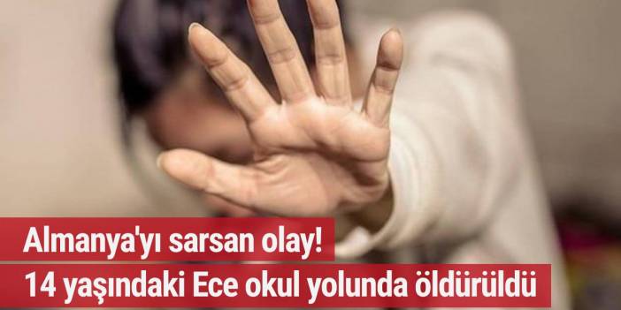 Almanya'yı sarsan olay! 14 yaşındaki Ece okul yolunda öldürüldü