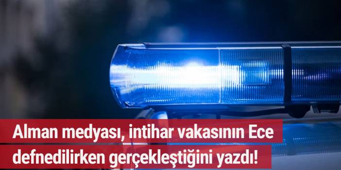 Almanya’yı sarsan Ece Sarıgül'ün cinayeti nedeniyle daha önce gözaltına alınan bir kişi intihar etti