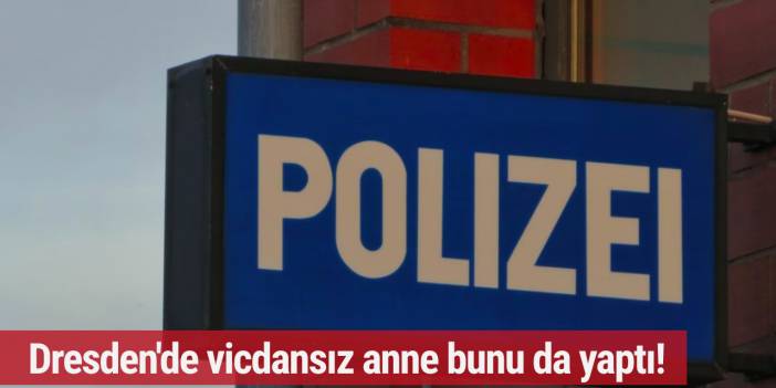 Dresden'de vicdansız anne bunu da yaptı! İki bebek ağır yaralandı...