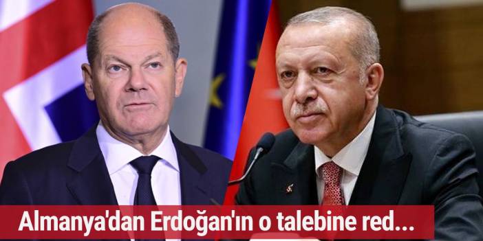 Almanya'dan Erdoğan'ın o talebine ret...