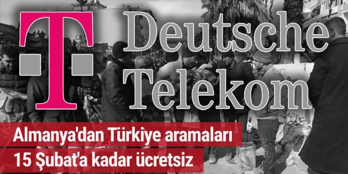 Almanya'dan Türkiye aramaları 15 Şubat'a kadar ücretsiz