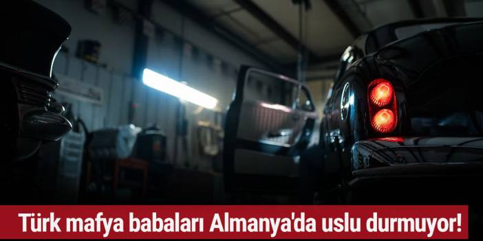 Türk mafya babaları Almanya'da uslu durmuyor!