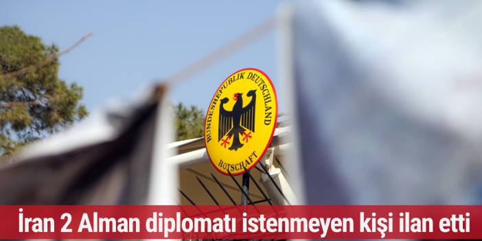 İran 2 Alman diplomatı istenmeyen kişi ilan etti