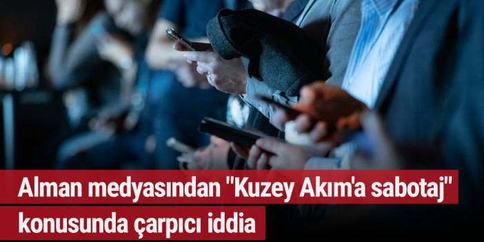 Alman medyasından "Kuzey Akım'a sabotaj" konusunda çarpıcı iddia