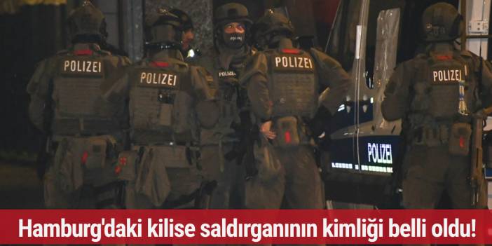 Hamburg'daki kilise saldırganının kimliği belli oldu!