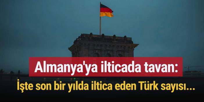 Almanya'ya ilticada tavan: İşte son bir yılda iltica eden Türk sayısı...