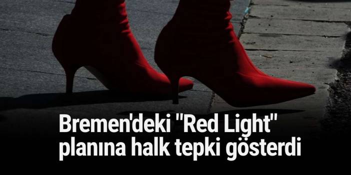 Bremen'deki "Red Light" planına halk tepki gösterdi