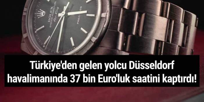Türkiye'den gelen yolcu, Düsseldorf Havalimanı'nda 37 bin Euro'luk saatini kaptırdı!