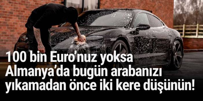 Almanya'da pazar günleri araba yıkamanın 100 bin Euro'ya kadar para cezası var