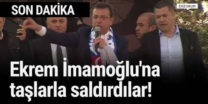 Ekrem İmamoğlu'na taşlarla saldırdılar!