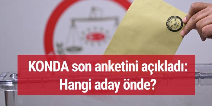 KONDA son anketini açıkladı: Hangi aday önde?