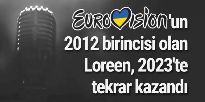 Eurovision'un 2012 birincisi olan Loreen, 2023'te tekrar kazandı