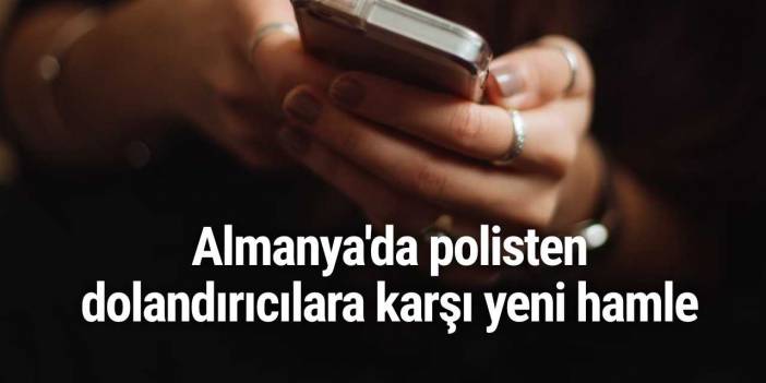 Almanya'da polisten dolandırıcılara karşı yeni hamle