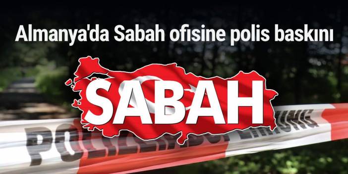 Almanya'da Sabah gazetesinin iki muhabiri gözaltına alındı