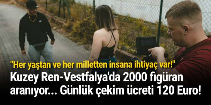 Kuzey Ren-Vestfalya'da 2000 figüran aranıyor... Günlük çekim ücreti 120 Euro!