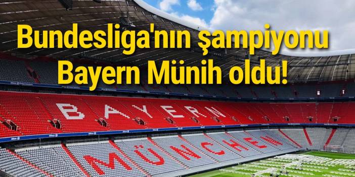 Bundesliga'nın şampiyonu Bayern Münih oldu!