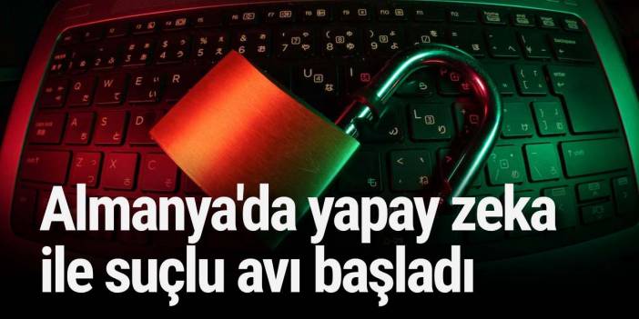 Almanya'da yapay zeka ile suçlu avı başladı
