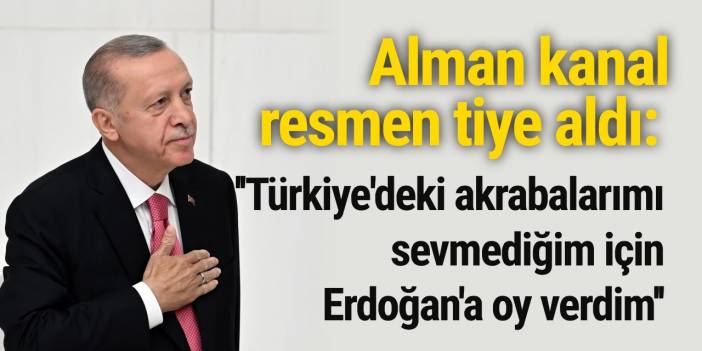 Alman kanal resmen tiye aldı: ''Türkiye tatilim ucuza gelecek diye Erdoğan'a oy verdim''