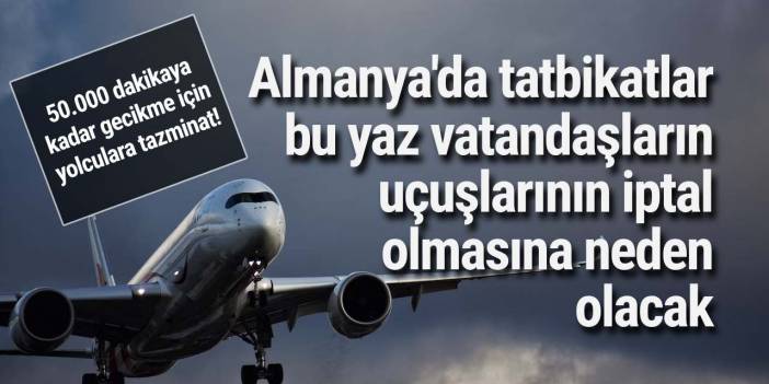Almanya'da tatbikatlar bu yaz vatandaşların uçuşlarının iptal olmasına neden olacak