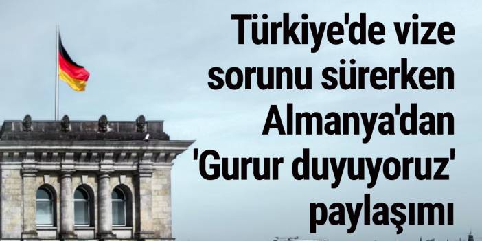 Almanya'nın 'gurur duyuyoruz' ifadelerini kullandığı vize açıklamasına vatandaşlardan tepki yağdı