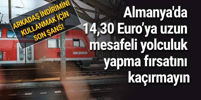 Almanya'da 14,30 Euro’ya uzun mesafeli yolculuk yapma fırsatını kaçırmayın