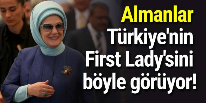 Almanlar Türkiye'nin First Lady'sini böyle görüyor!
